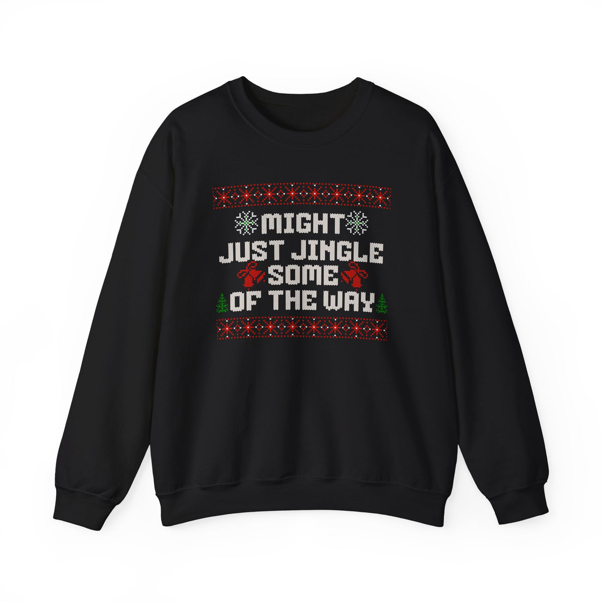 Might Just Jingle Some of the Way Christmas Sweatshirt