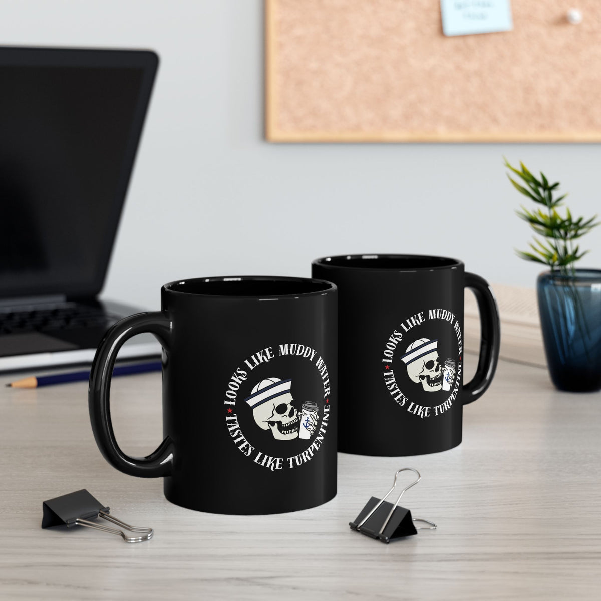 Black Coffee Mug - "Looks Like Muddy Water, Tastes Like Turpentine" Skull Design