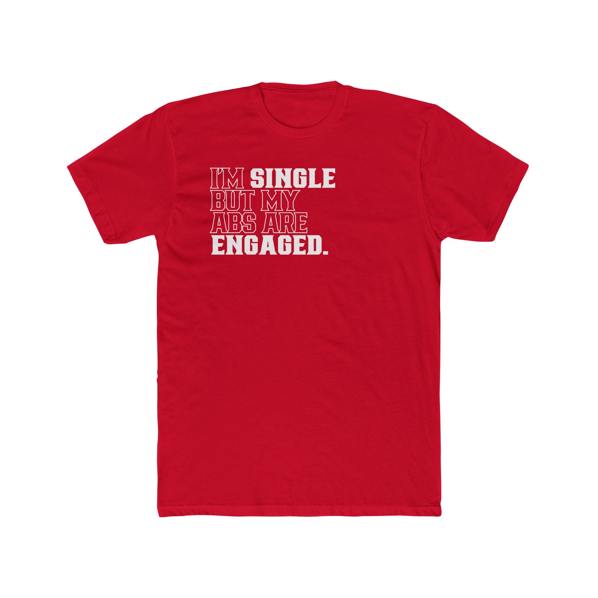 Single But My Abs Are Engaged T-Shirt