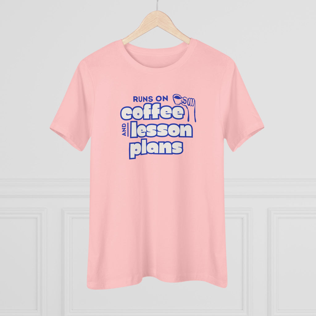 Teacher Coffee Tee | "Runs on Coffee and Lesson Plans" Women's Shirt