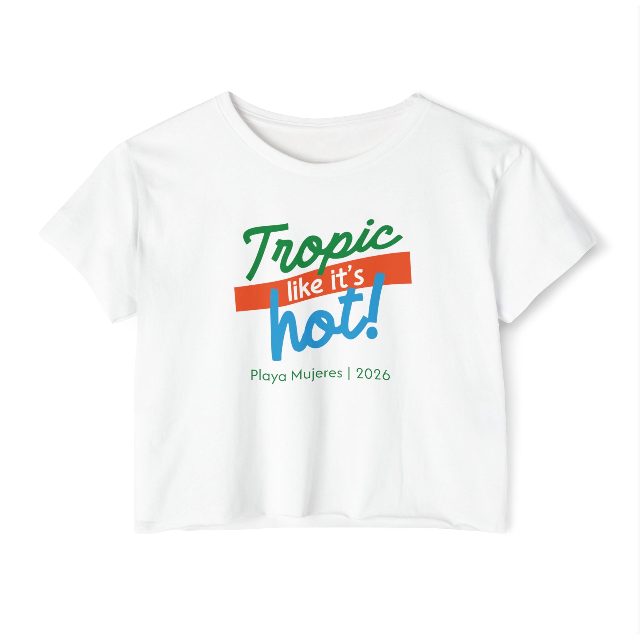 Tropic Like It's Hot Crop Top — Playa Mujeres 2026 Tee