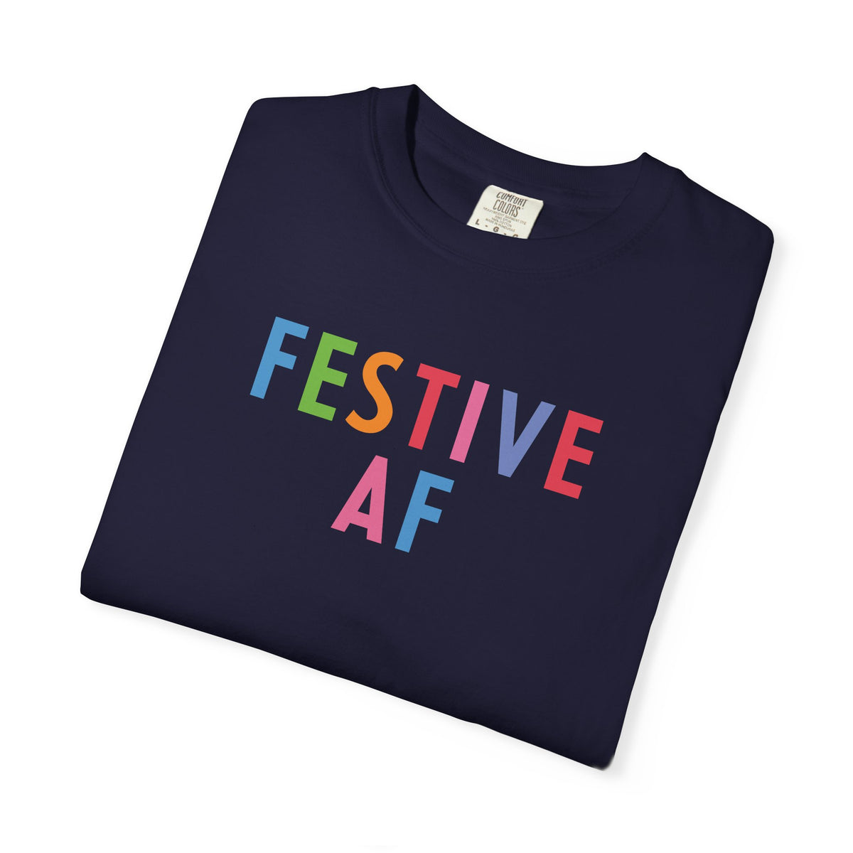 Festive AF T-Shirt – Colorful Holiday Celebration Tee