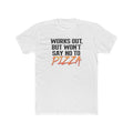 Crew Tee — "Works Out, But Won't Say No to Pizza" Funny Fitness T‑Shirt