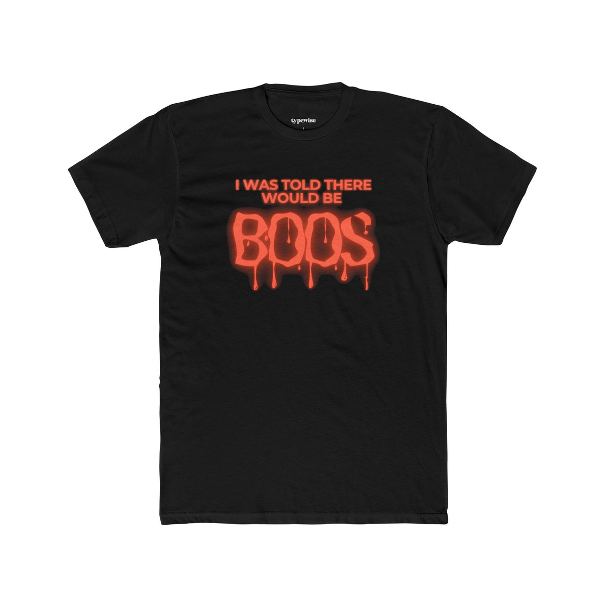 Halloween Tee - "I Was Told There Would Be Boos" Ghostly Drip Graphic Shirt