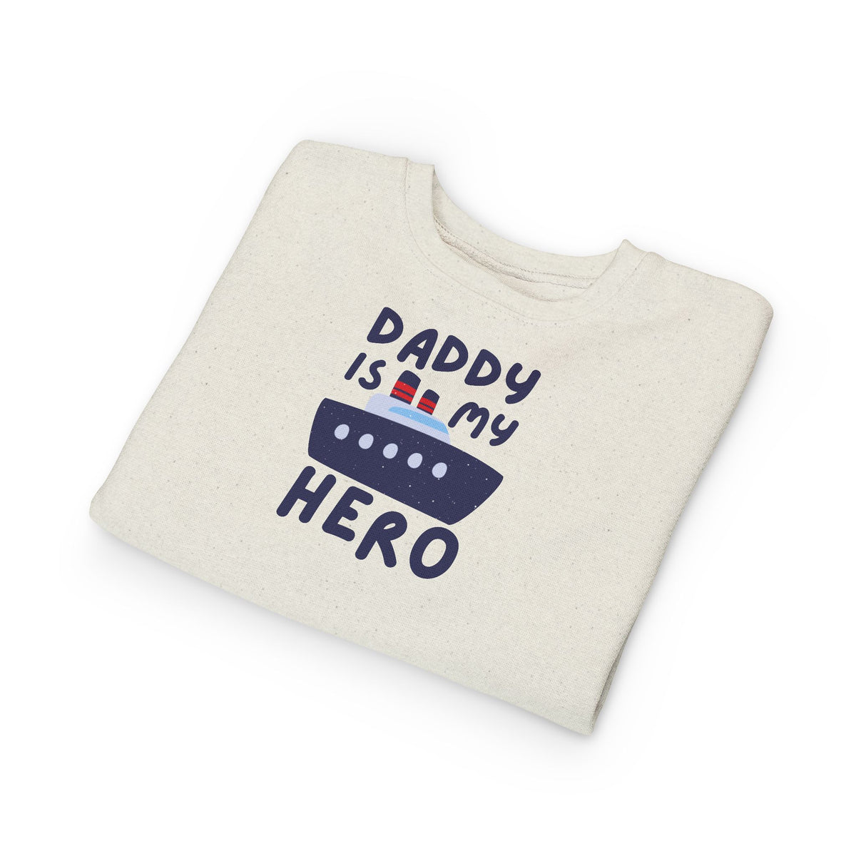 Daddy Is My Hero Toddler Sweatshirt - Cute Boat Design for Kids - Navy Family Sweatshirt with Personalization