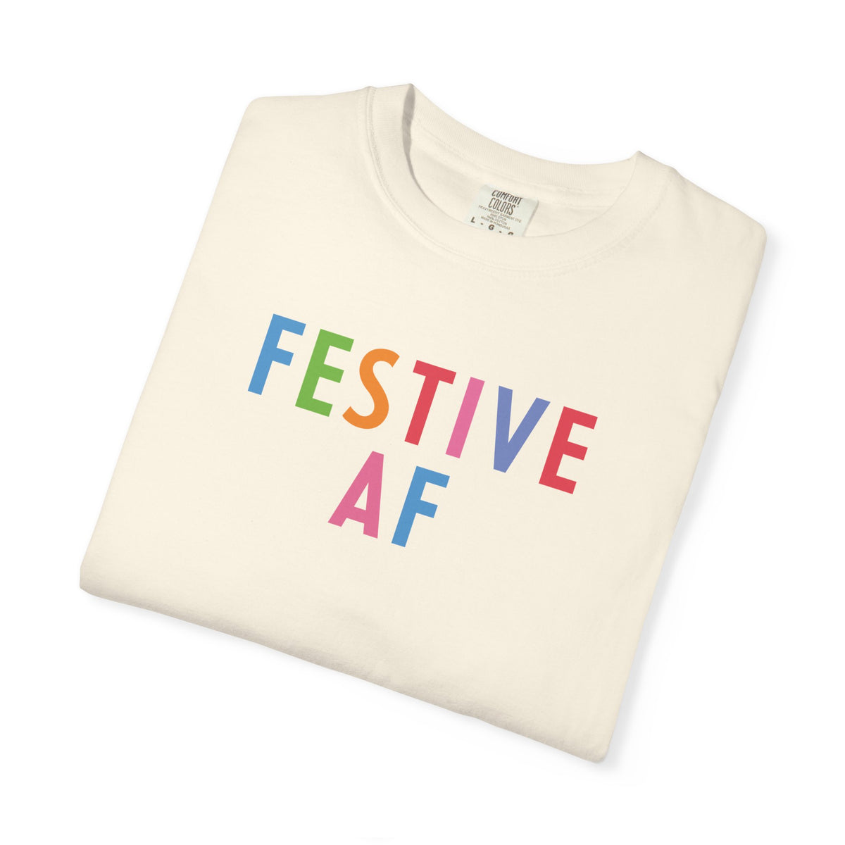 Festive AF T-Shirt – Colorful Holiday Celebration Tee