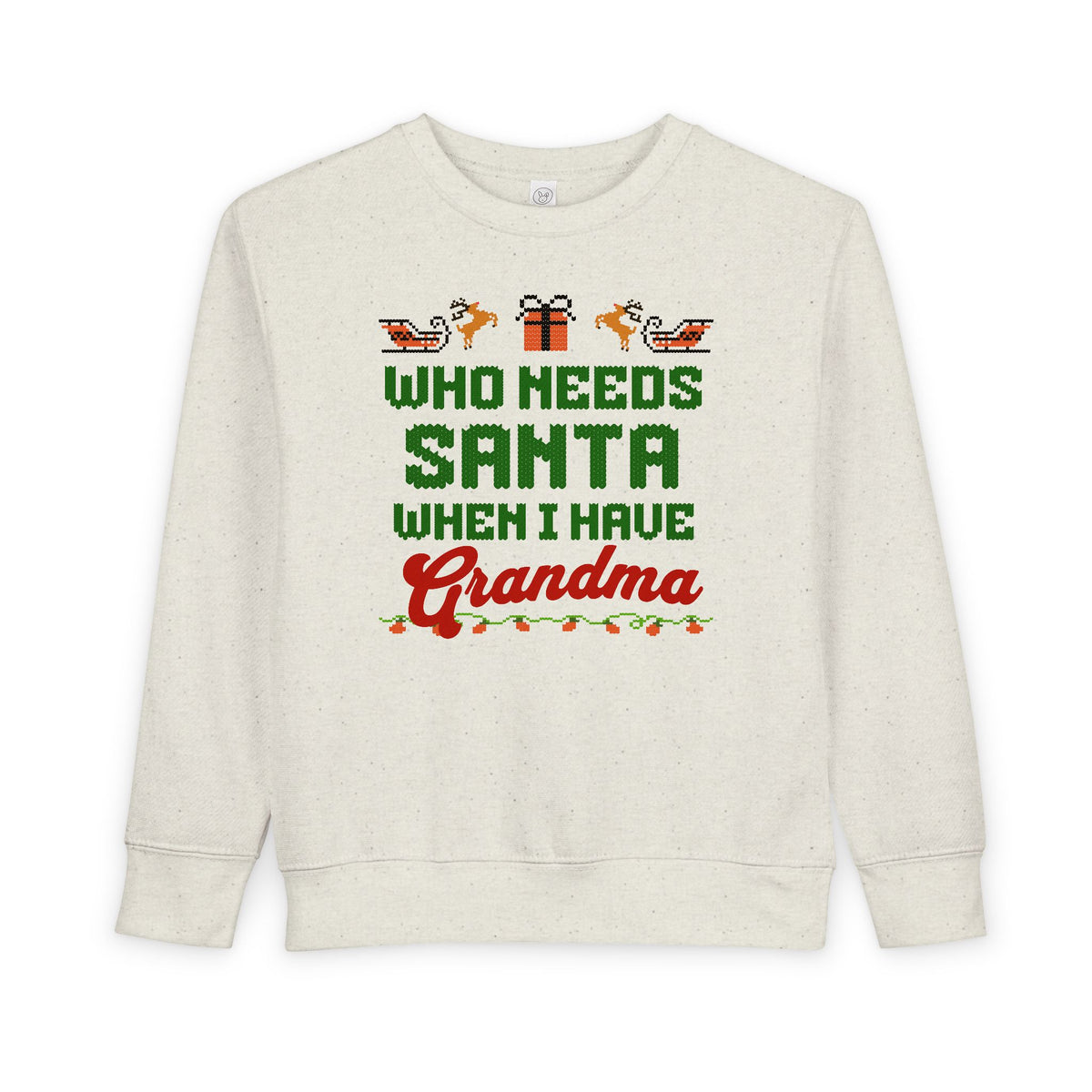 Who Needs Santa When I Have Grandma Toddler Christmas Sweatshirt
