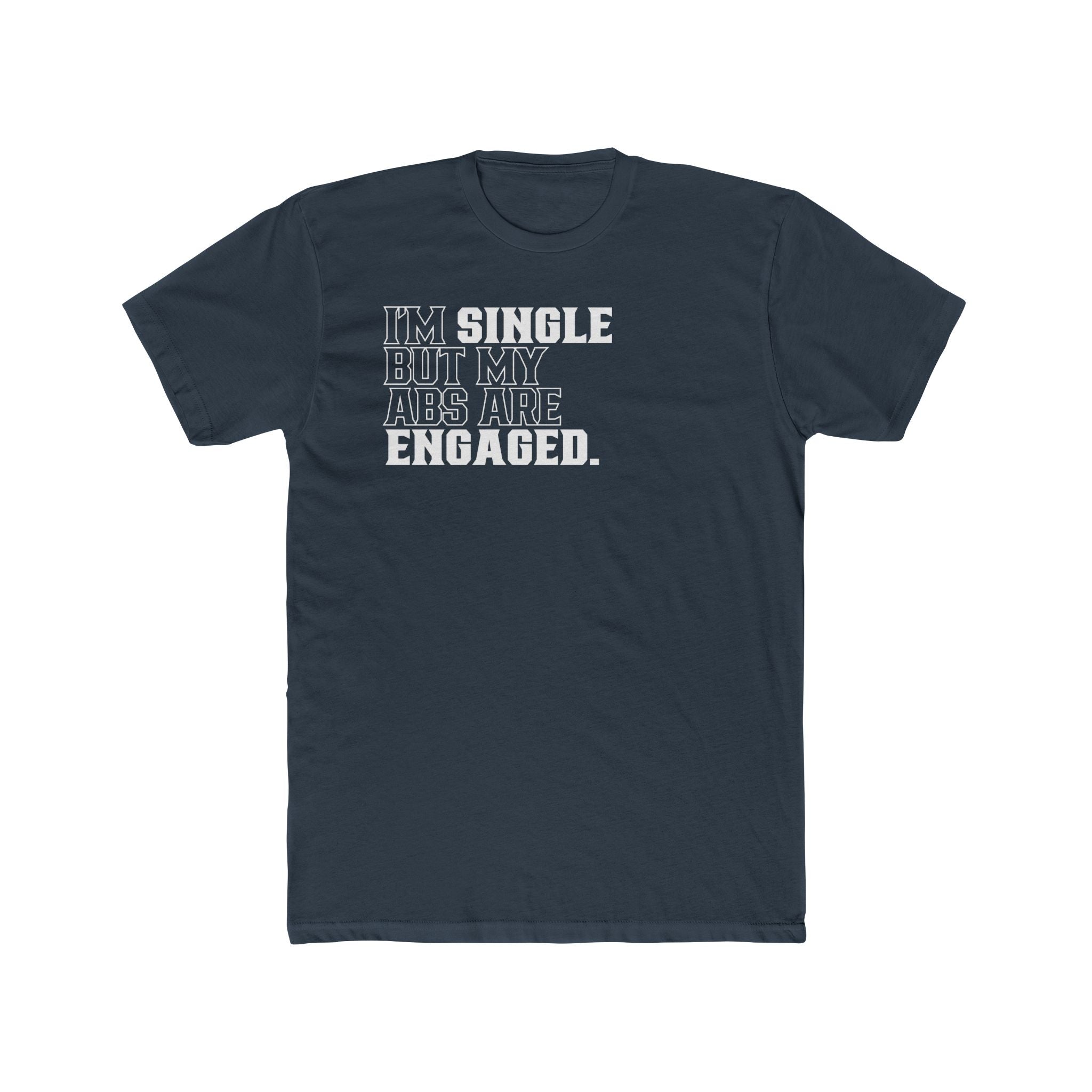 Single But My Abs Are Engaged T-Shirt