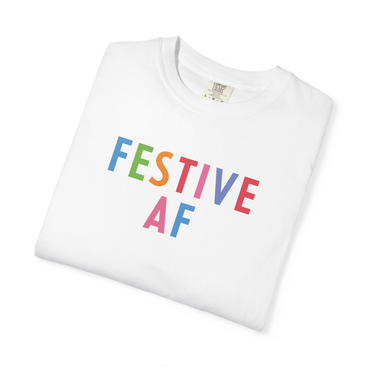 Festive AF T-Shirt – Colorful Holiday Celebration Tee