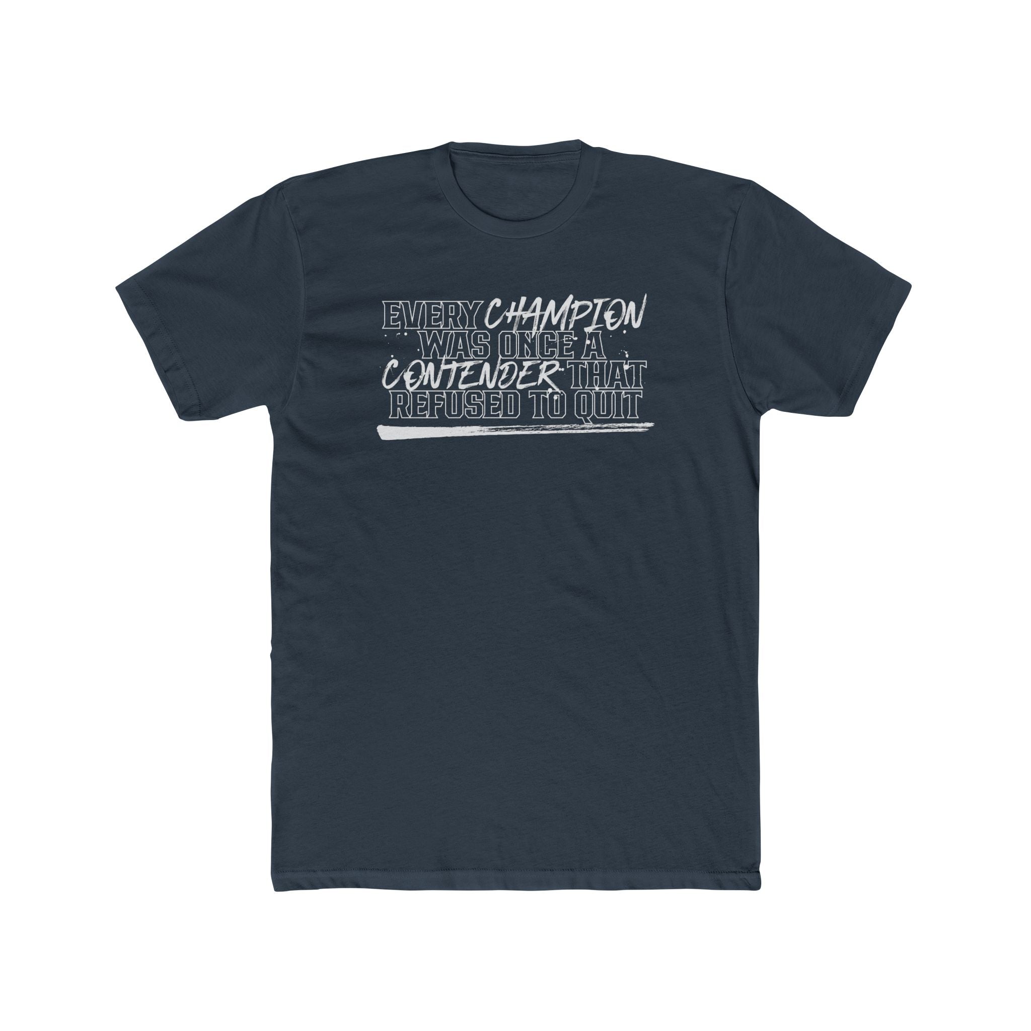 Motivational Champion Quote T-Shirt — "Every Champion Was Once A Contender"