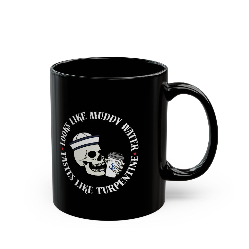Black Coffee Mug - "Looks Like Muddy Water, Tastes Like Turpentine" Skull Design
