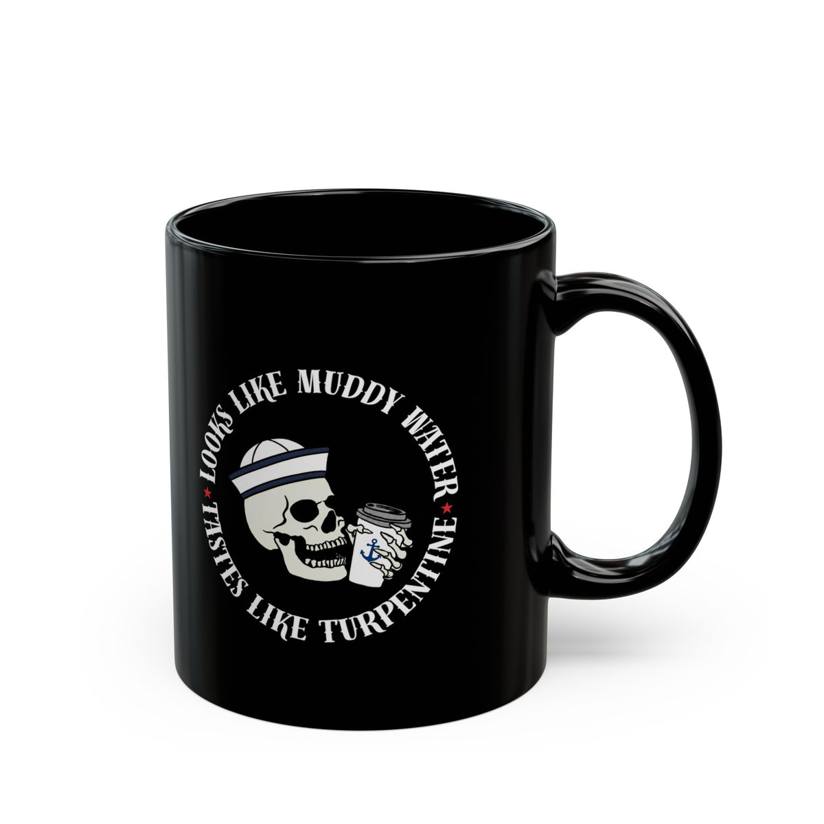 Black Coffee Mug - "Looks Like Muddy Water, Tastes Like Turpentine" Skull Design