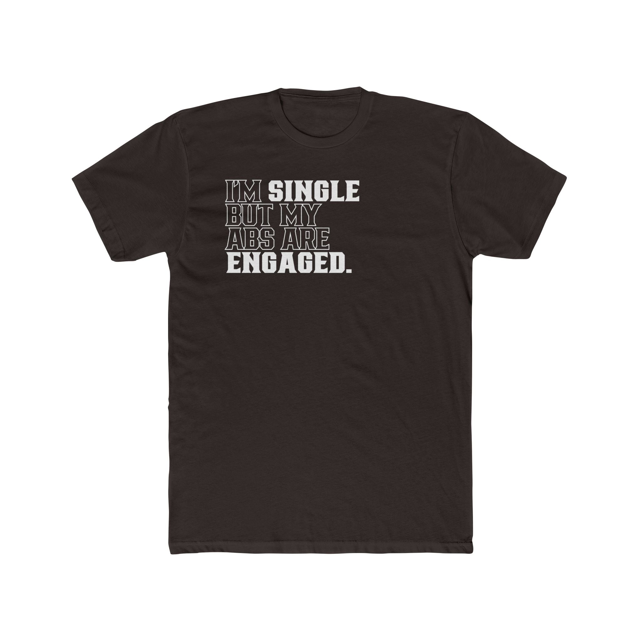 Single But My Abs Are Engaged T-Shirt