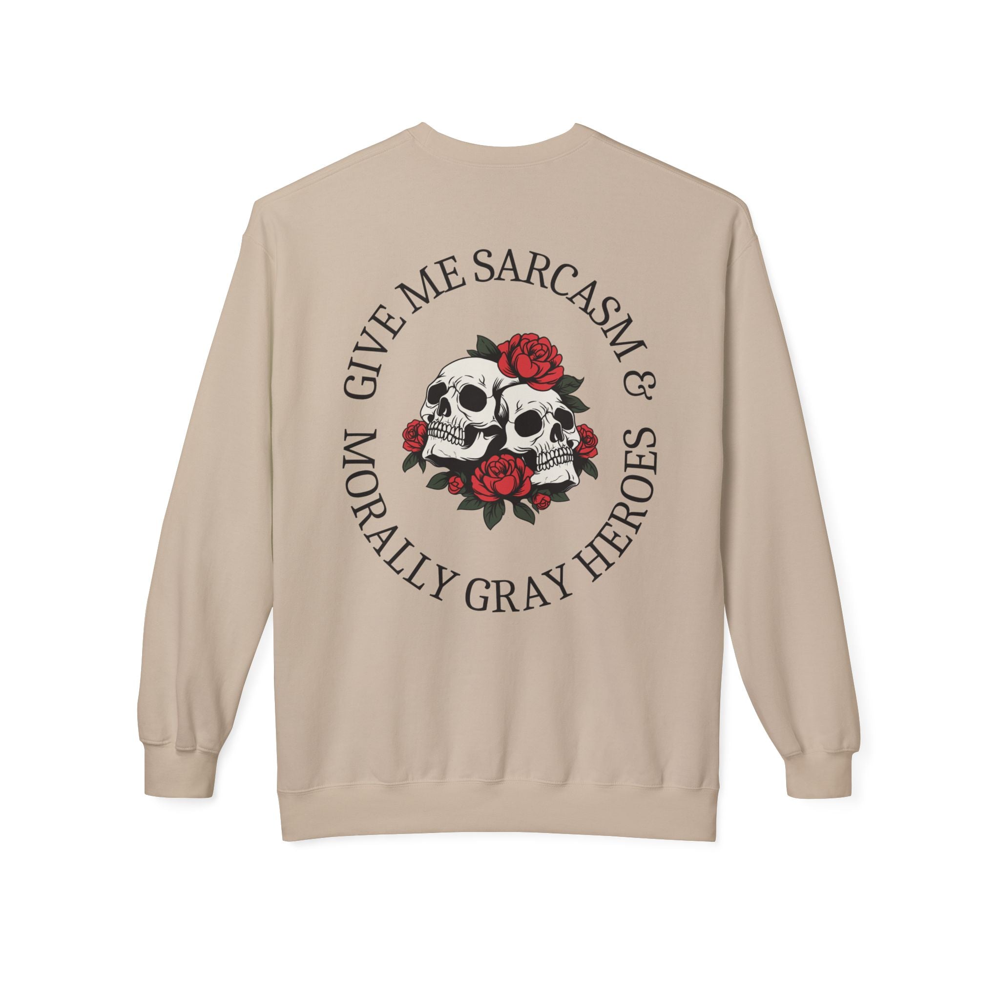 Smut and Sensibility Sweatshirt - Give Me Sarcasm & Morally Gray Heroes - Skull & Rose Crewneck Gift for Book Lovers