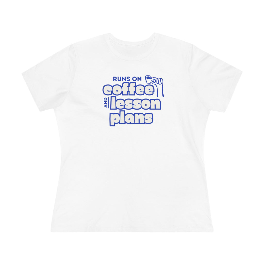 Teacher Coffee Tee | "Runs on Coffee and Lesson Plans" Women's Shirt