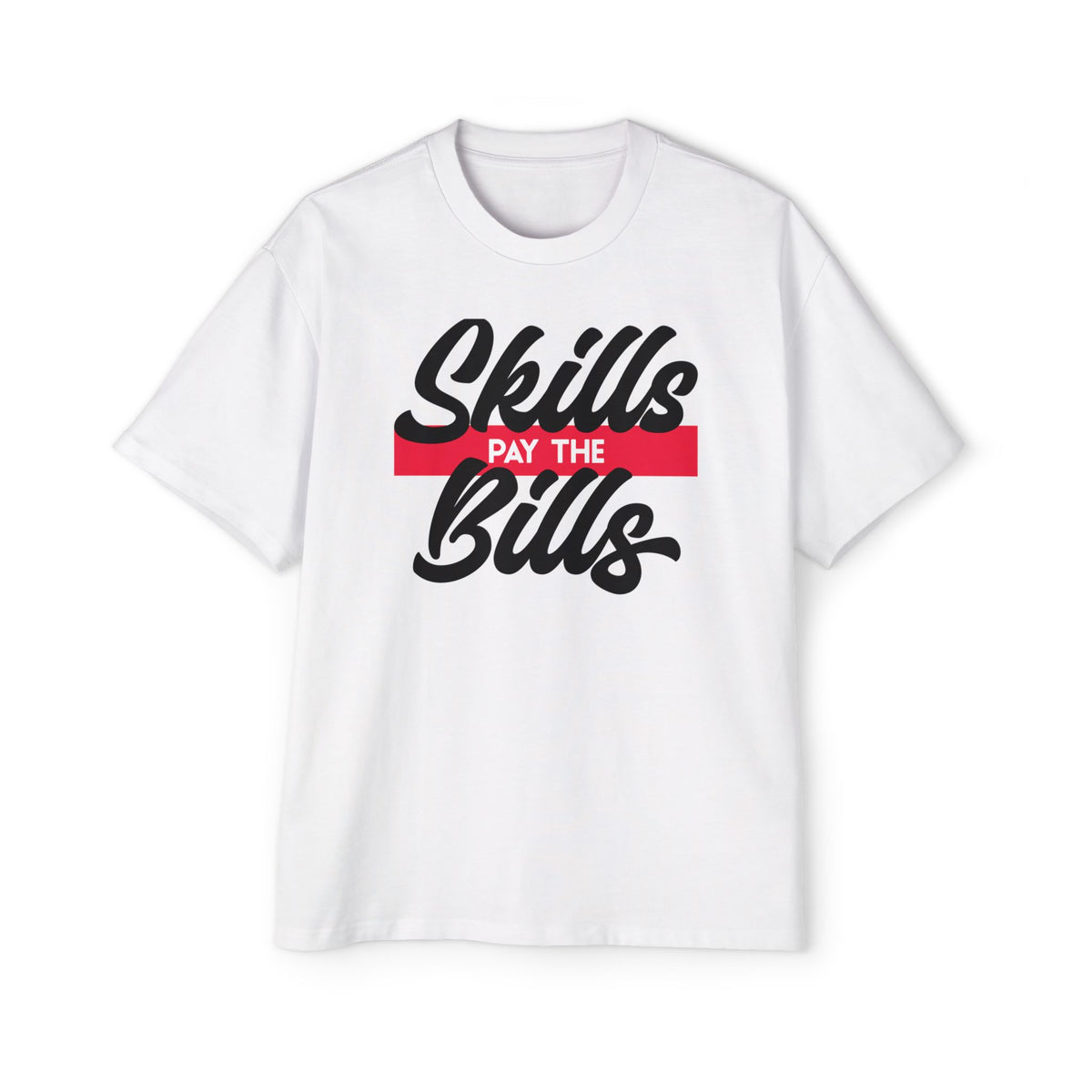 Skills Pay the Bills - Oversized Tee