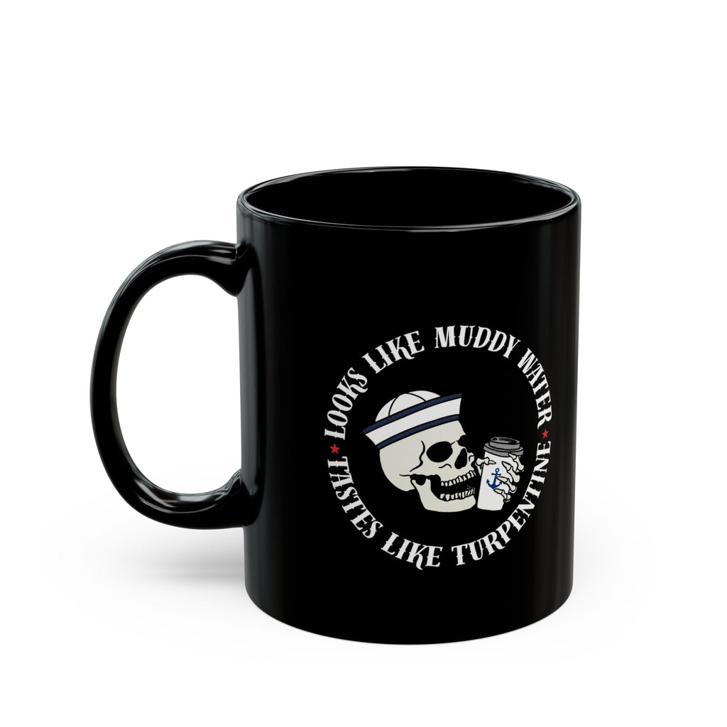 Black Coffee Mug - "Looks Like Muddy Water, Tastes Like Turpentine" Skull Design