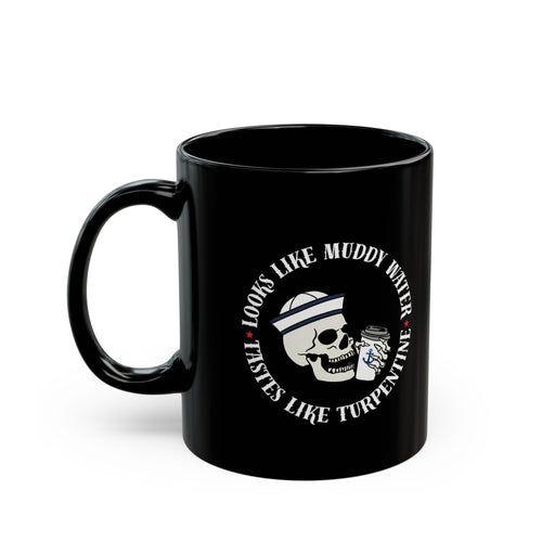Black Coffee Mug - "Looks Like Muddy Water, Tastes Like Turpentine" Skull Design