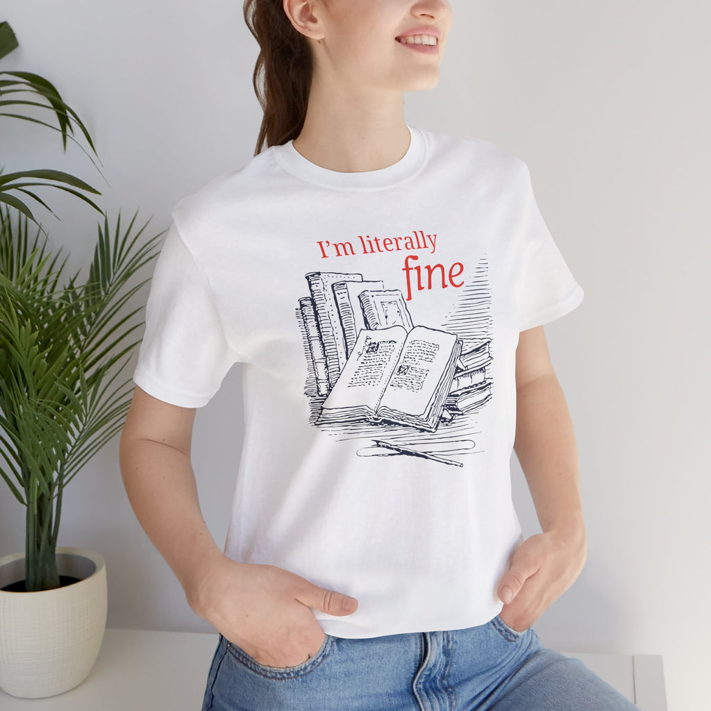I'm Literally Fine Book Lover T-Shirt