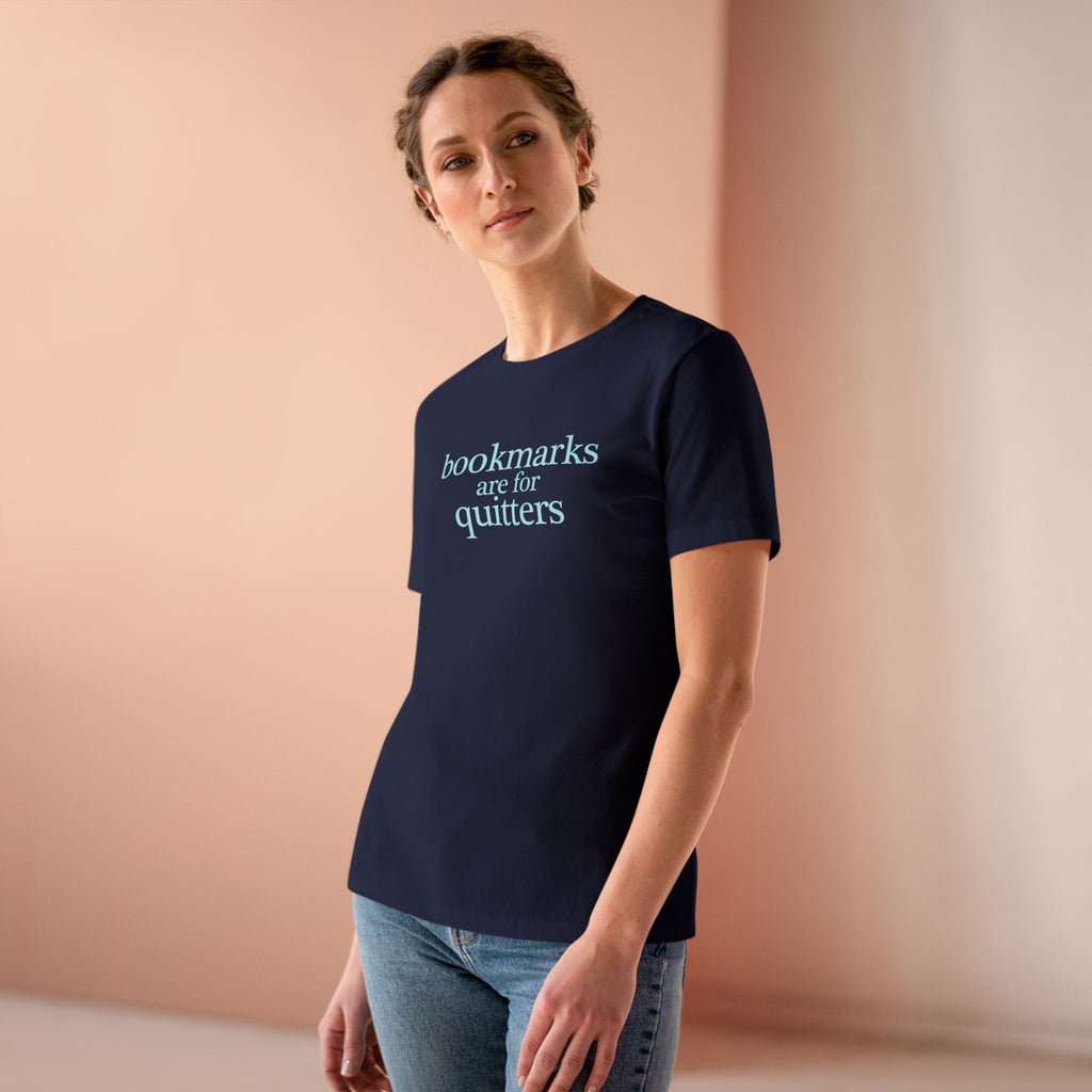 Women's Tee | "Bookmarks are for quitters" | Funny Reader Shirt | Book Lover Gift