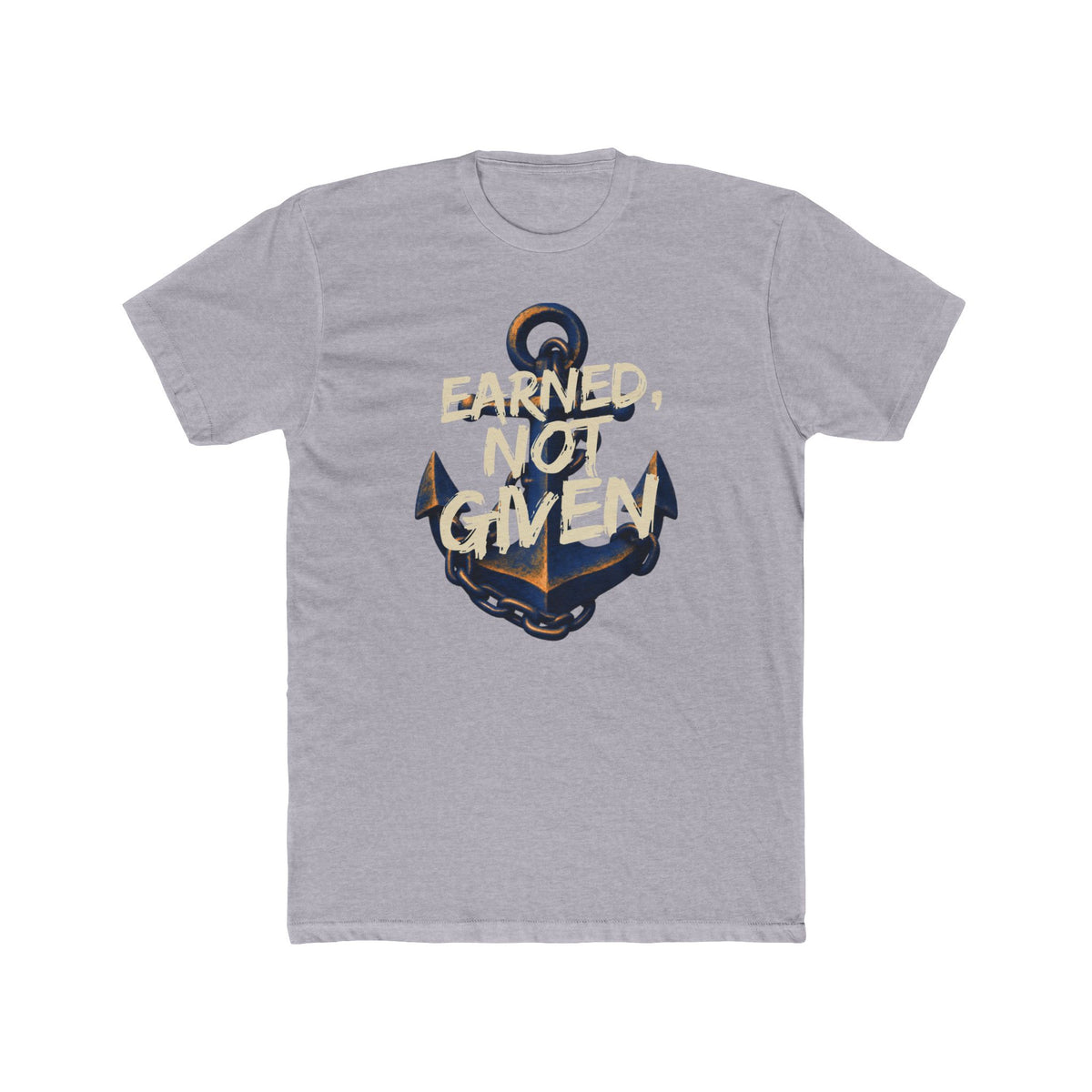 Anchor Graphic Tee - Earned, Not Given - Motivational Nautical T-Shirt - Gifts For Navy