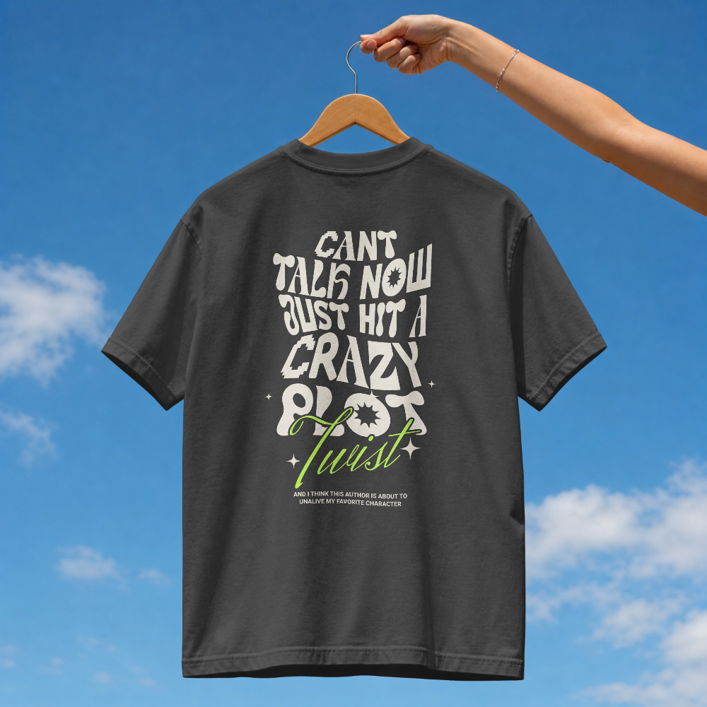 Busy Reading T-Shirt – “Can’t Talk Now, Just Hit a Crazy Plot Twist”