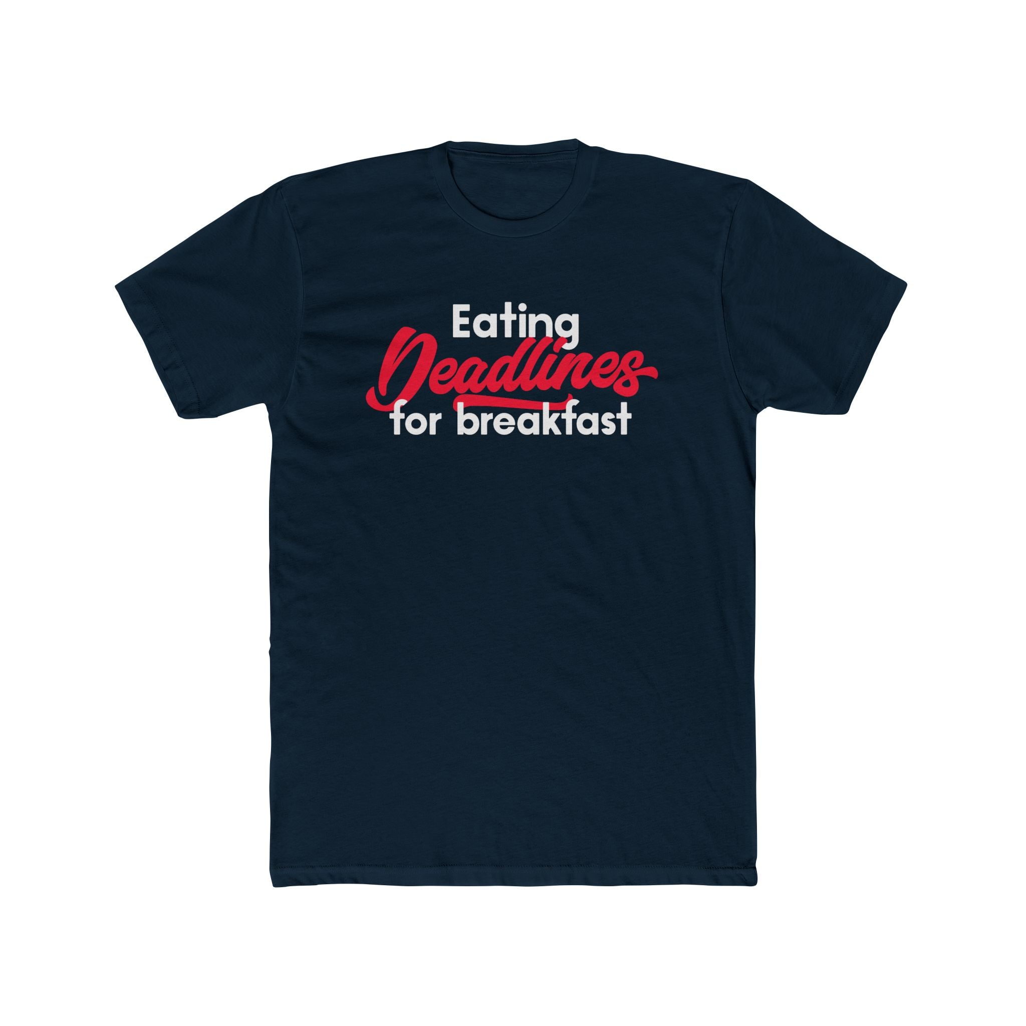 Eating Deadlines for Breakfast T‑Shirt