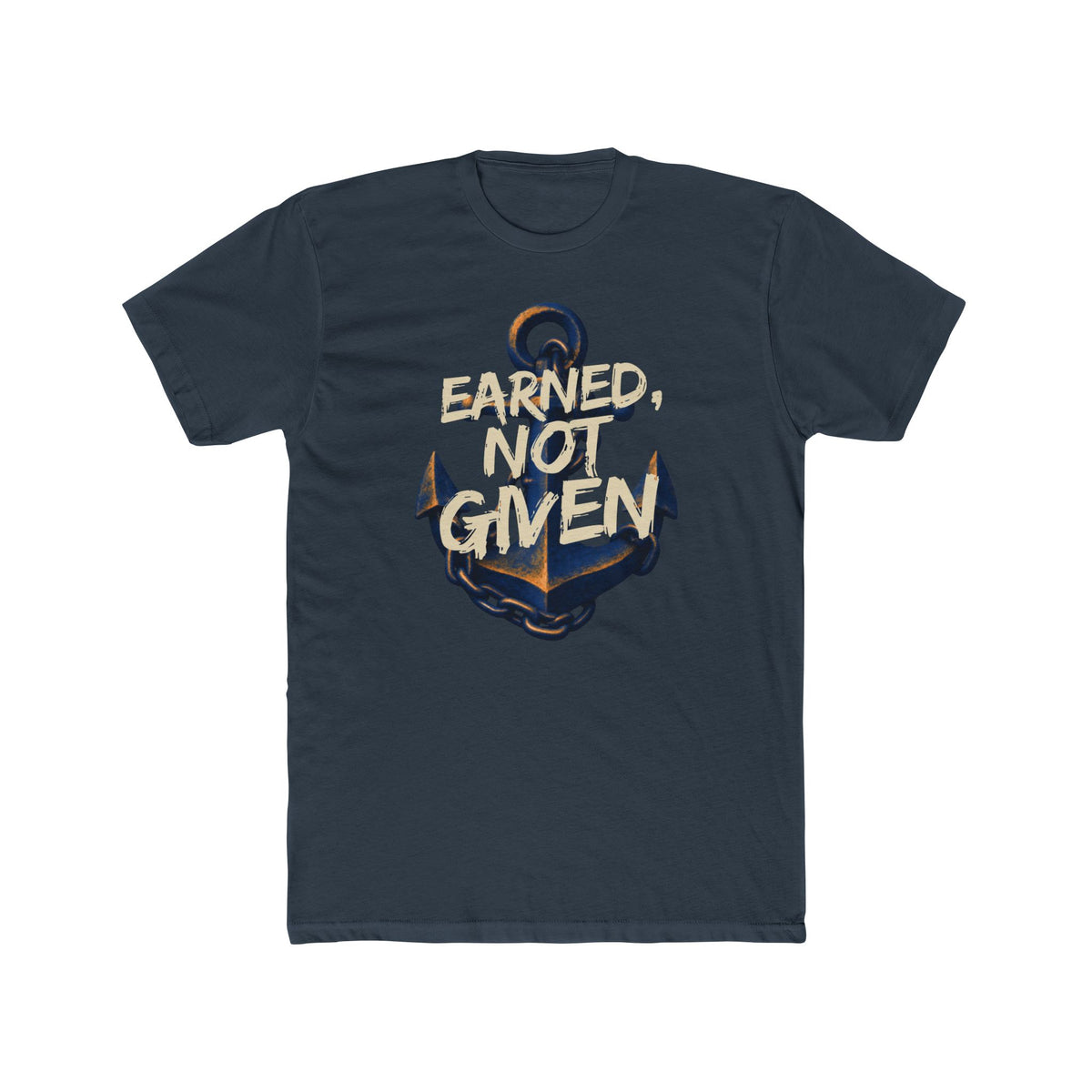 Anchor Graphic Tee - Earned, Not Given - Motivational Nautical T-Shirt - Gifts For Navy