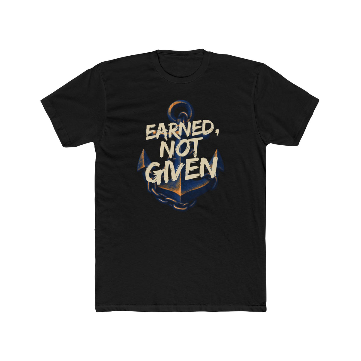 Anchor Graphic Tee - Earned, Not Given - Motivational Nautical T-Shirt - Gifts For Navy
