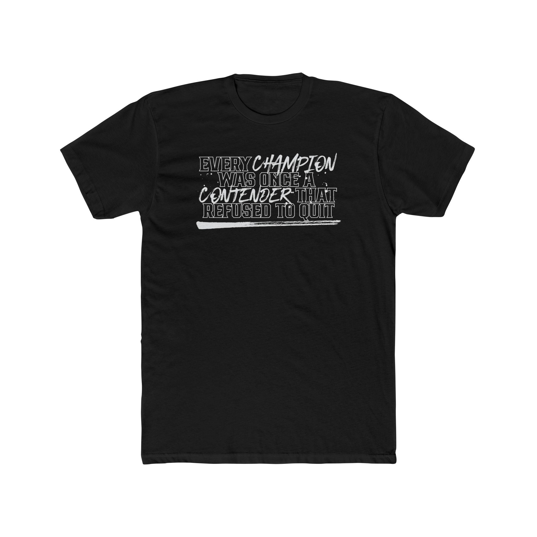 Motivational Champion Quote T-Shirt — "Every Champion Was Once A Contender"