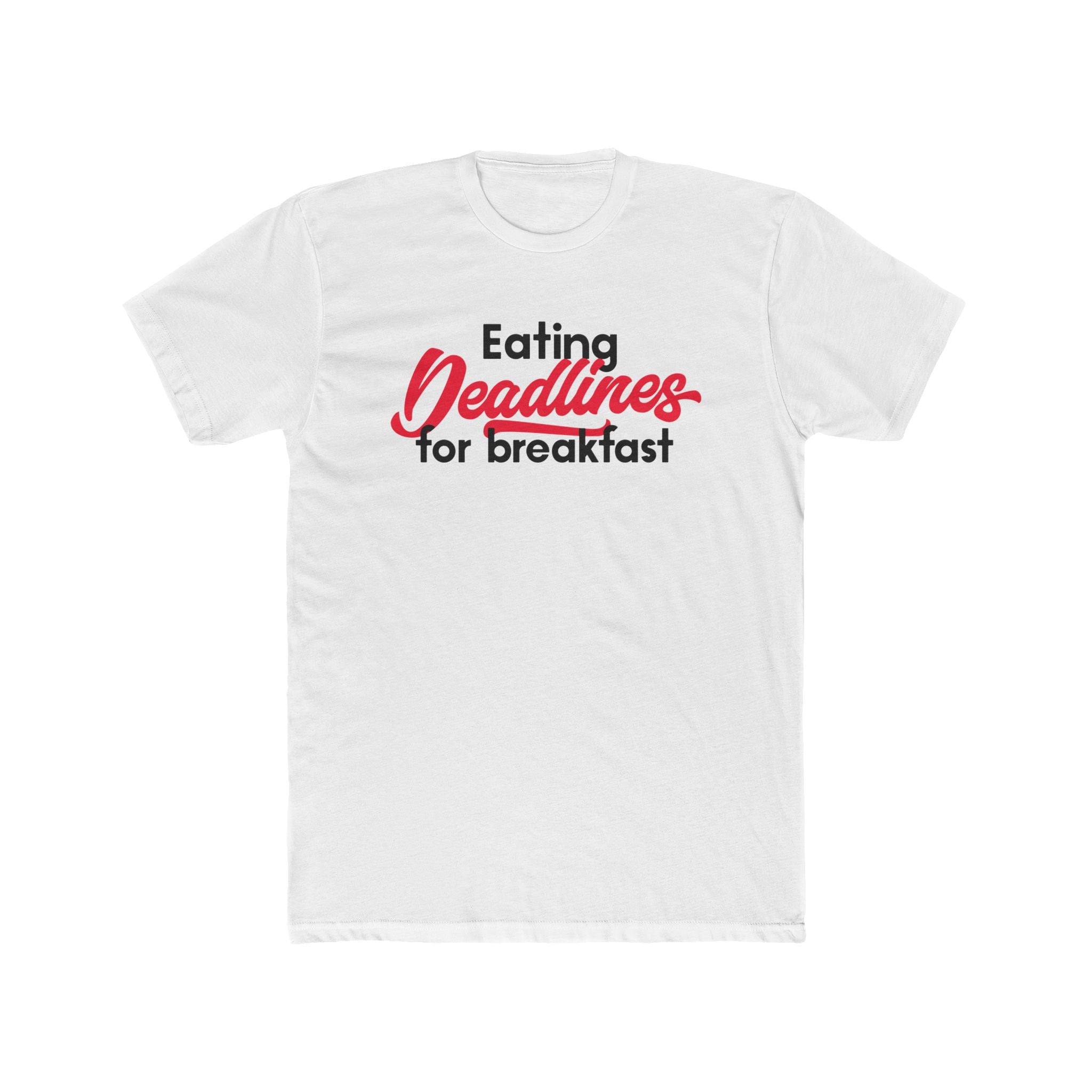 Eating Deadlines for Breakfast T‑Shirt
