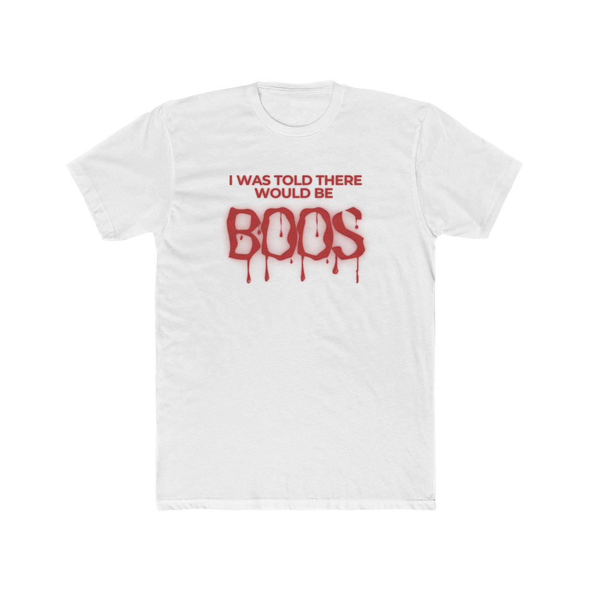 Halloween Tee - "I Was Told There Would Be Boos" Ghostly Drip Graphic Shirt