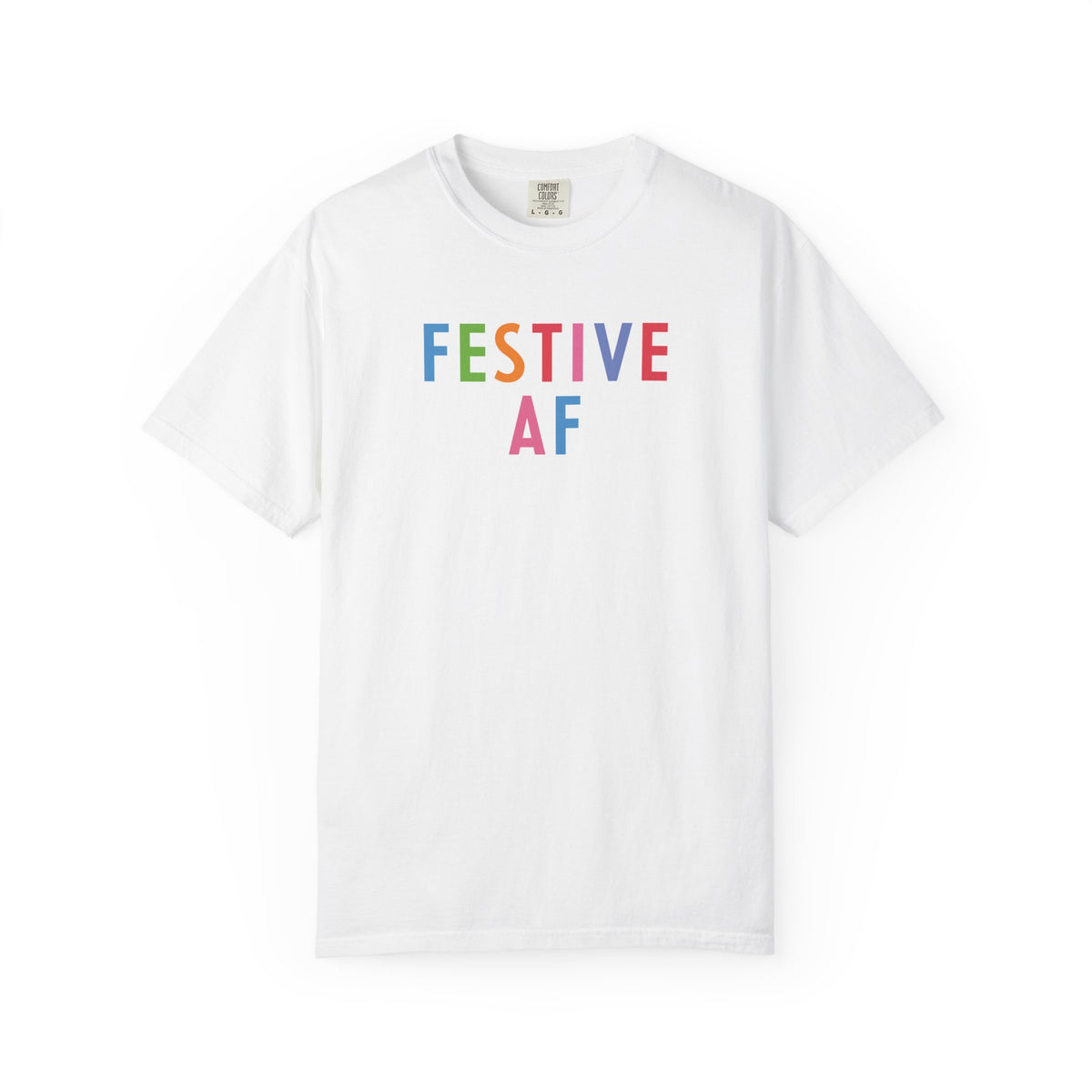 Festive AF T-Shirt – Colorful Holiday Celebration Tee