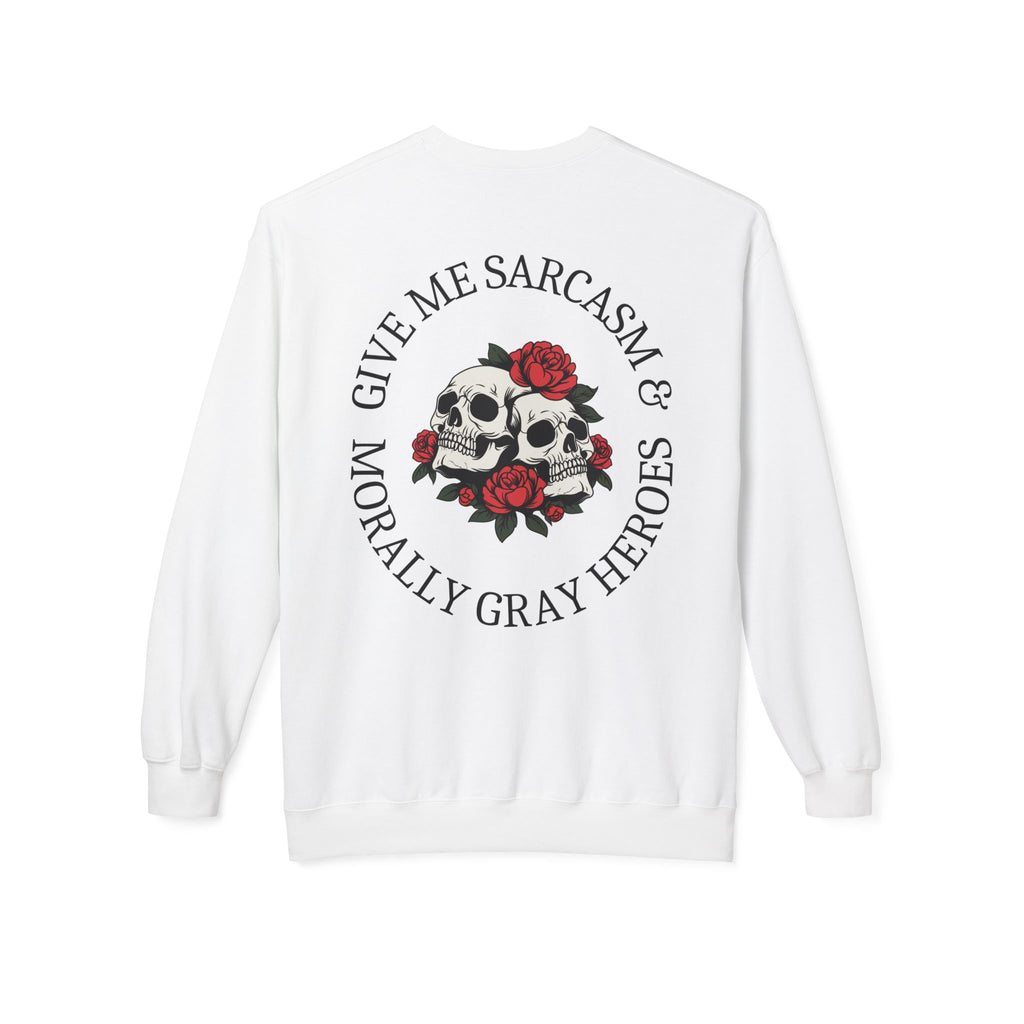 Smut and Sensibility Sweatshirt - Give Me Sarcasm & Morally Gray Heroes - Skull & Rose Crewneck Gift for Book Lovers