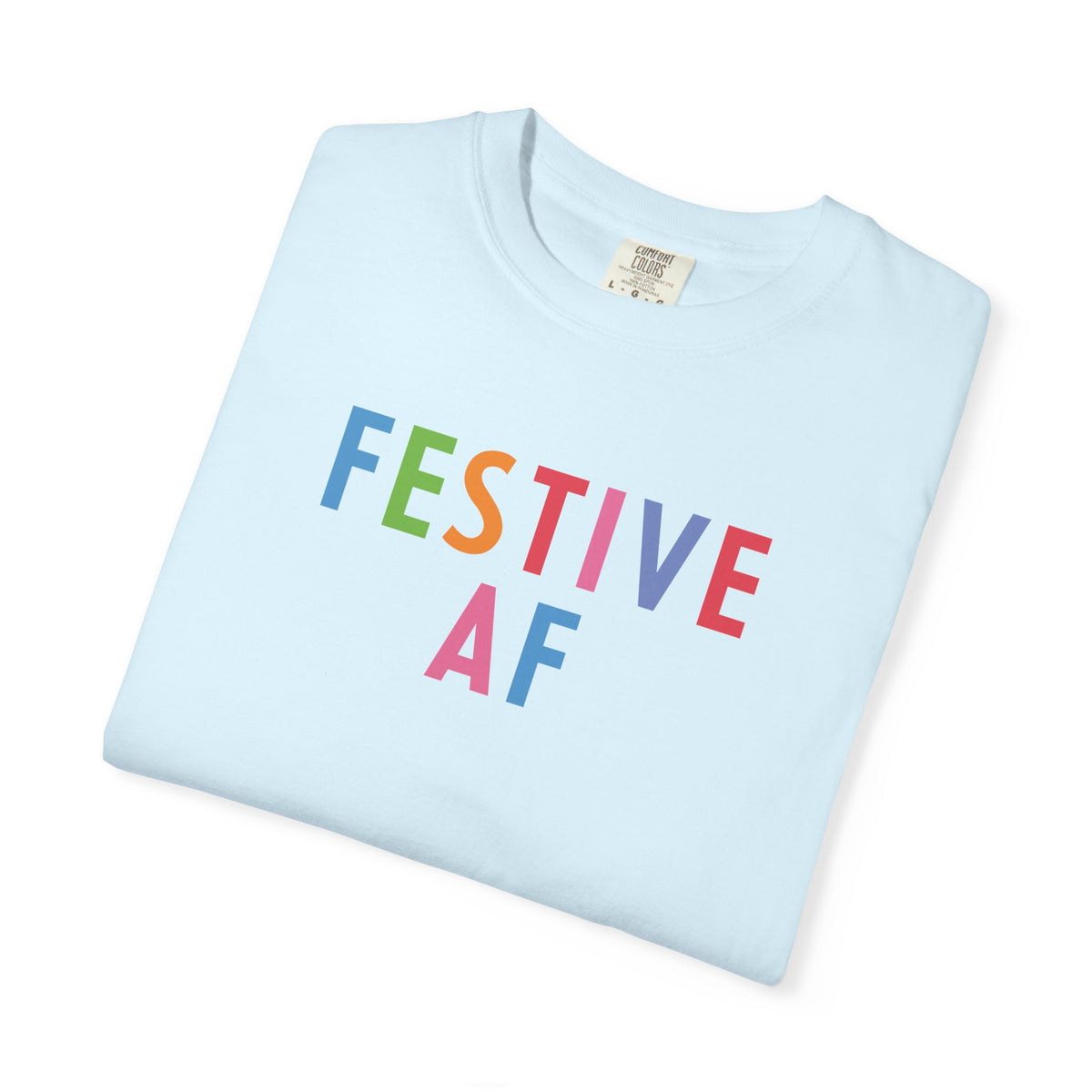 Festive AF T-Shirt – Colorful Holiday Celebration Tee