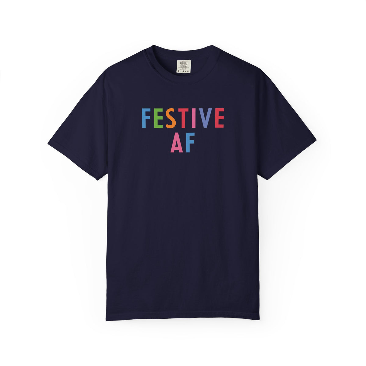 Festive AF T-Shirt – Colorful Holiday Celebration Tee