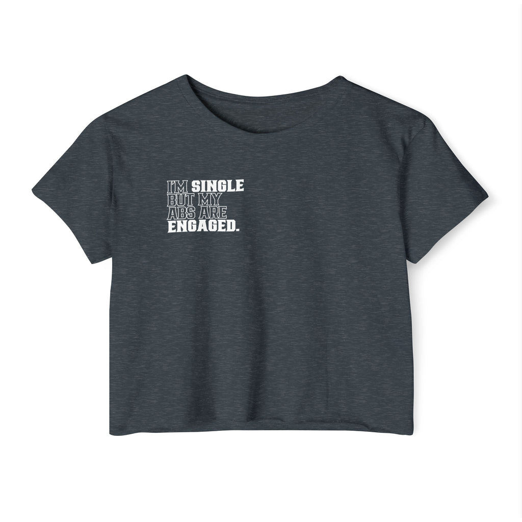 Festival Crop Top — 'I'm Single But My Abs Are Engaged' Graphic