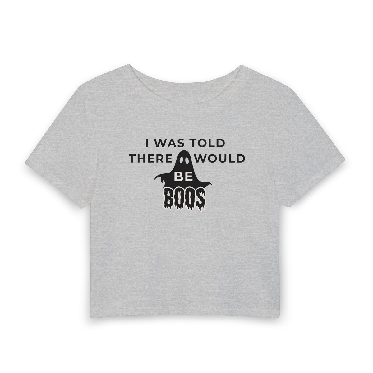 I Was Told There Would Be Boos Women's Baby Tee – Halloween Ghost Crop Top