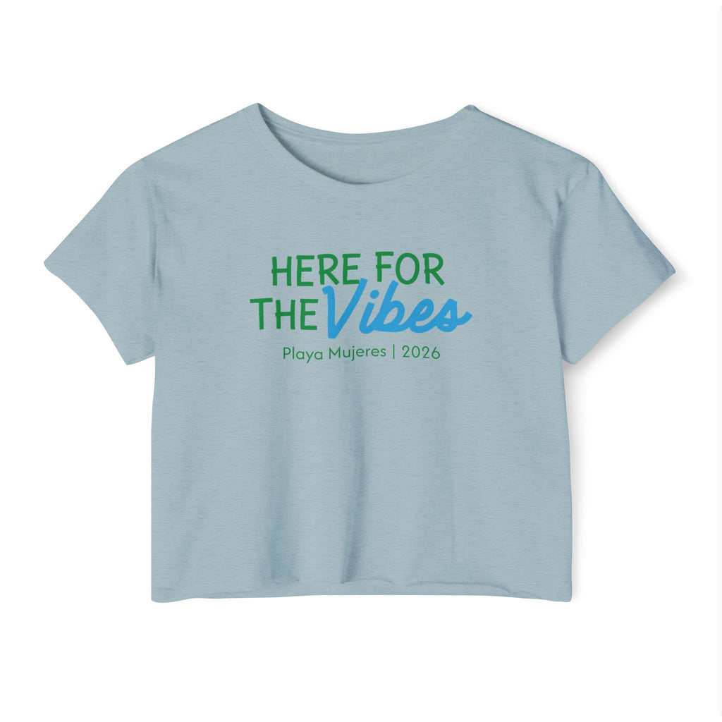 Here For The Vibes Crop Top — Women's Tee (Playa Mujeres 2026)