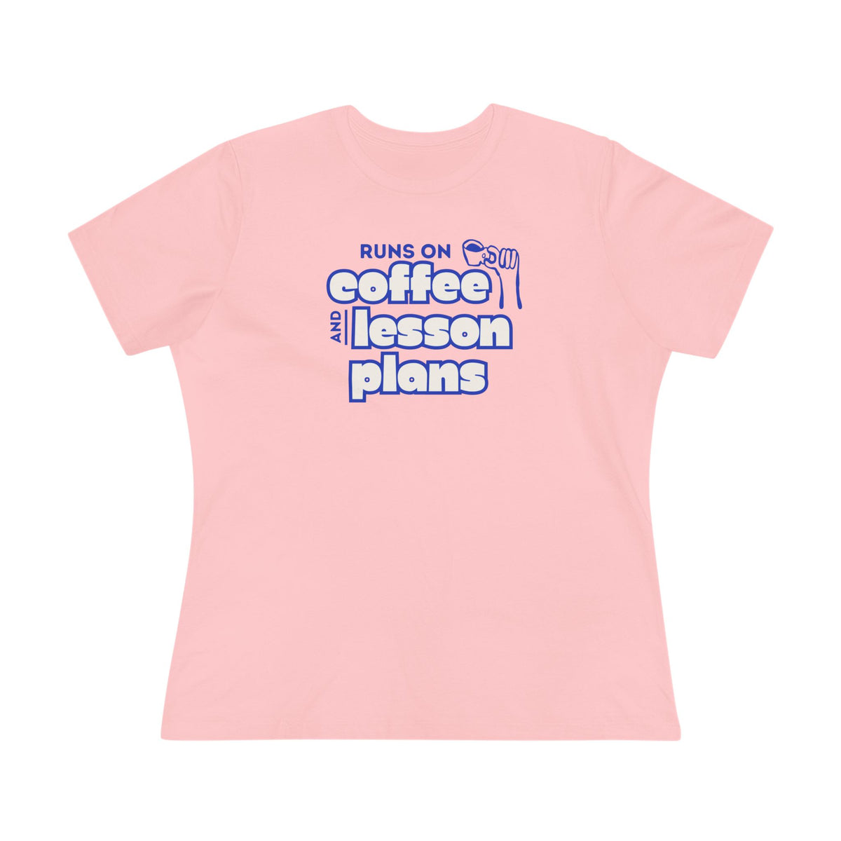 Teacher Coffee Tee | "Runs on Coffee and Lesson Plans" Women's Shirt