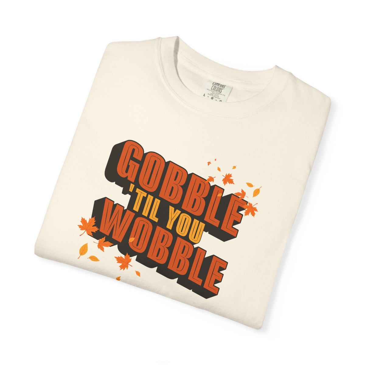 Gobble Till You Wobble Thanksgiving T-Shirt