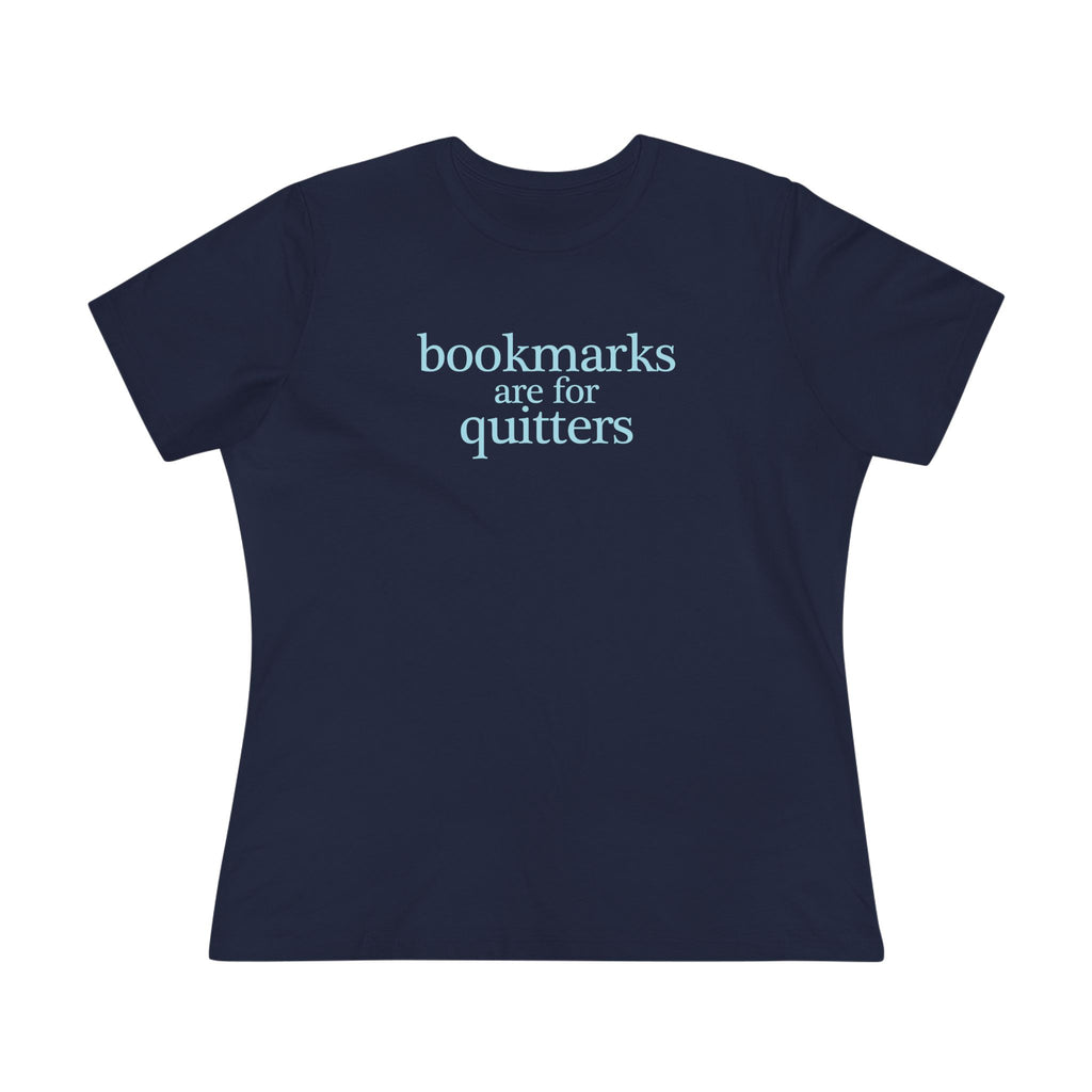 Women's Tee | "Bookmarks are for quitters" | Funny Reader Shirt | Book Lover Gift