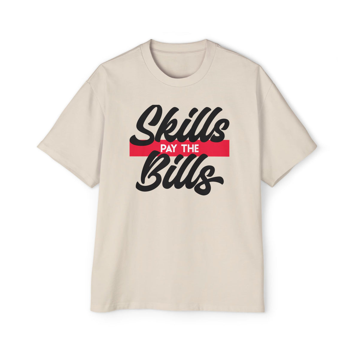 Skills Pay the Bills - Oversized Tee